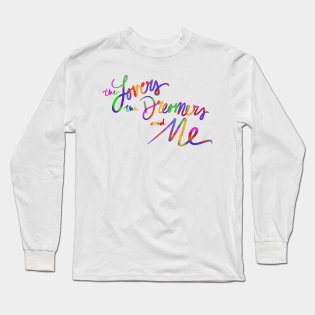 The Lovers The Dreamers and Me Long Sleeve T-Shirt by okjenna
